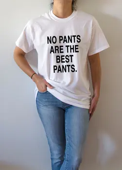 Ne kelnės yra geriausias kelnes juokinga atspausdintas T-Shirt Moterims, tshirts Mados atsitiktinis streetwear tumblr viršūnes tee unisex marškinėliai komplektai