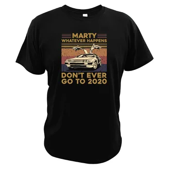 Kad ir kas nutiktų, Niekada negalima Eiti iki 2020 m., T Shirt, Derliaus Atgal Į Ateitį Kino Skaitmeninio Spausdinimo Automobilių Vairavimo Mėgėjams T-Shirt