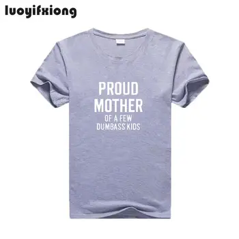 Luoyifxiong Didžiuojasi Motina Keletą Dumbass Vaikai Laišką Atspausdinta Marškinėliai Moterims Topai Harajuku Tee Marškinėliai Femme Atsitiktinis Juokinga T Shirts